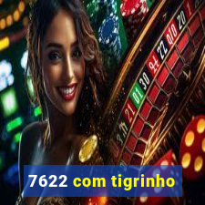 7622 com tigrinho